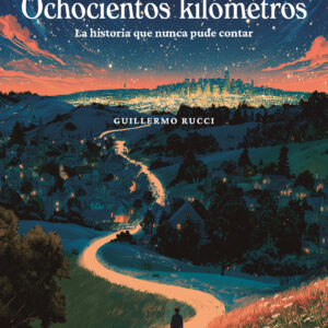 Portada del libro Ochocientos kilómetros de Guillermo Rucci