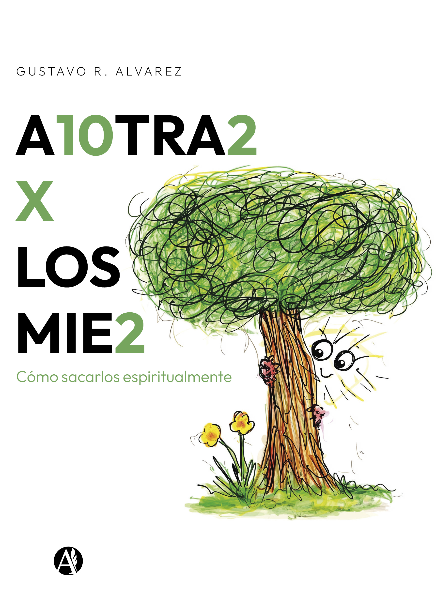 Portada del libro A10TRA2 X LOS MIE2 de Gustavo R. Alvarez