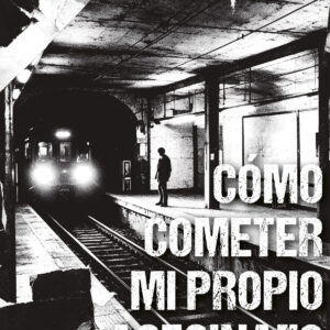 Portada del libro Cómo cometer mi propio asesinato de Gabriel Priano.