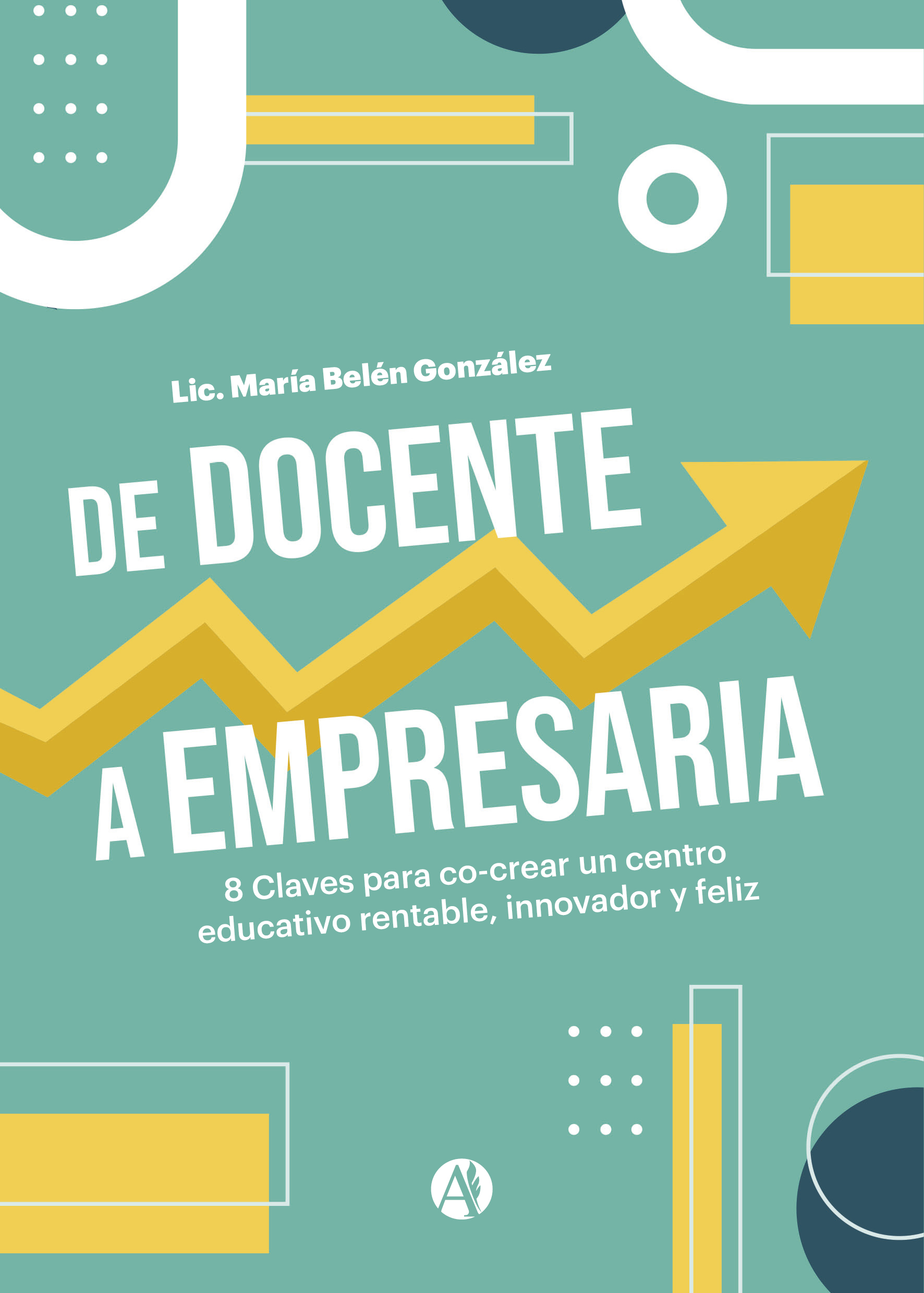 Portada del libro De Docente a Empresaria de Lic María Belén González.