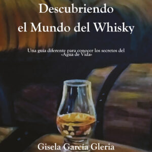 Portada del libro Descubriendo el mundo del whisky de Gisela García Gleria
