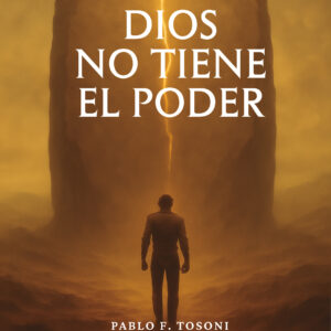 Portada del libro Dios no tiene el poder, el poder es tuyo de Pablo Fernando Tosoni