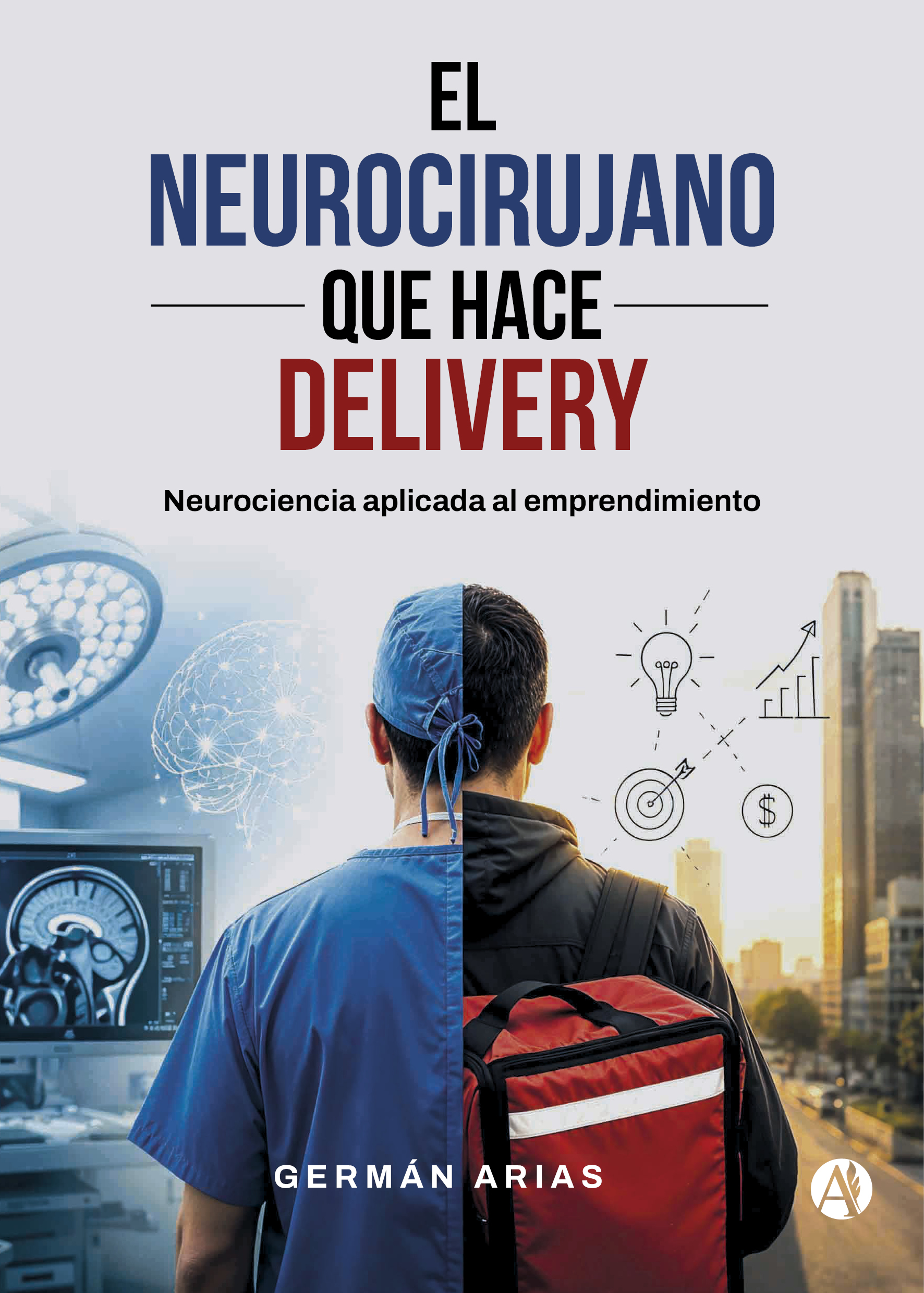 Portada del libro El neurocirujano que hace delivery de Germán Arias.