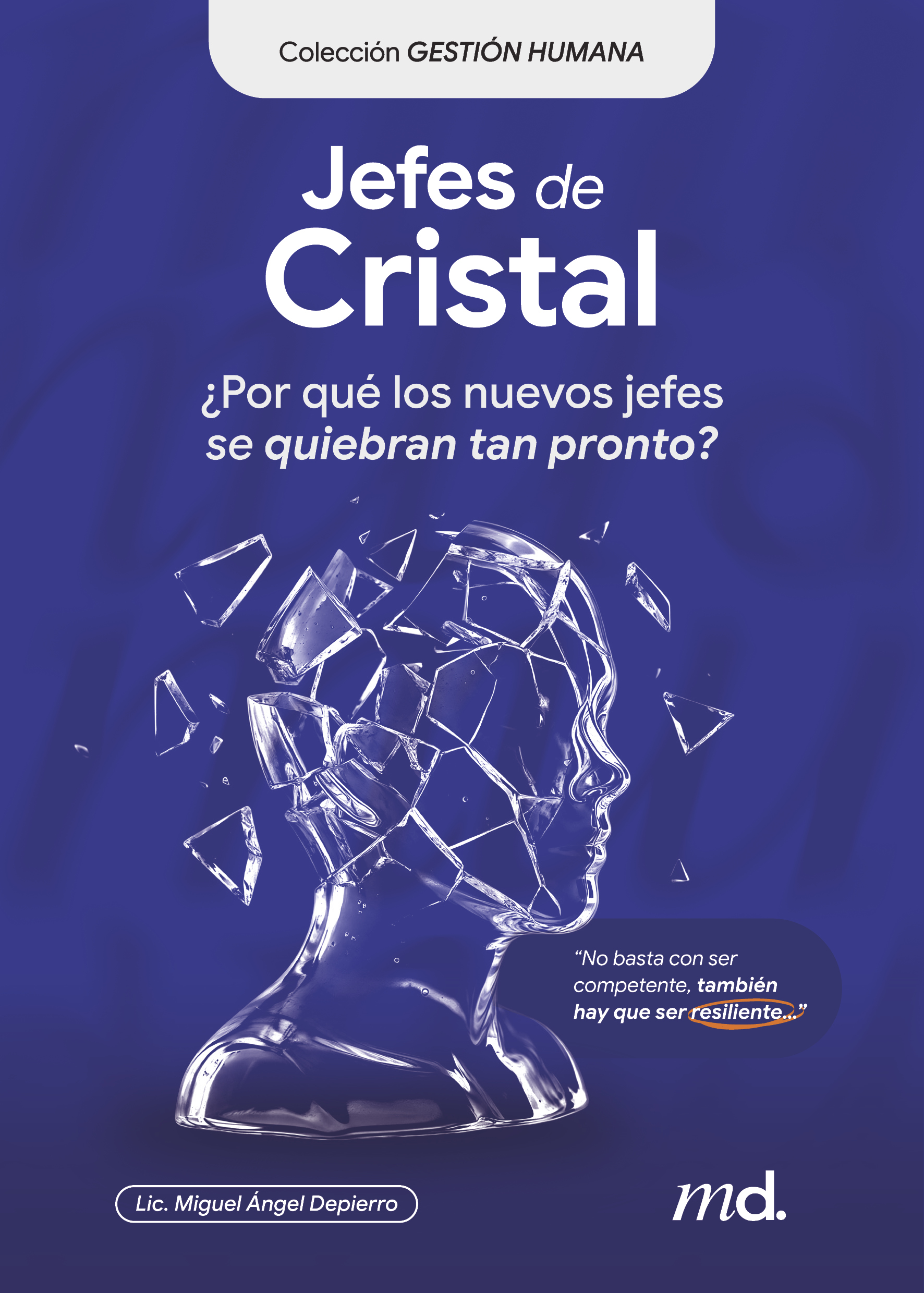 Portada del libro Jefes de cristal de Lic Miguel Ángel Depierro.