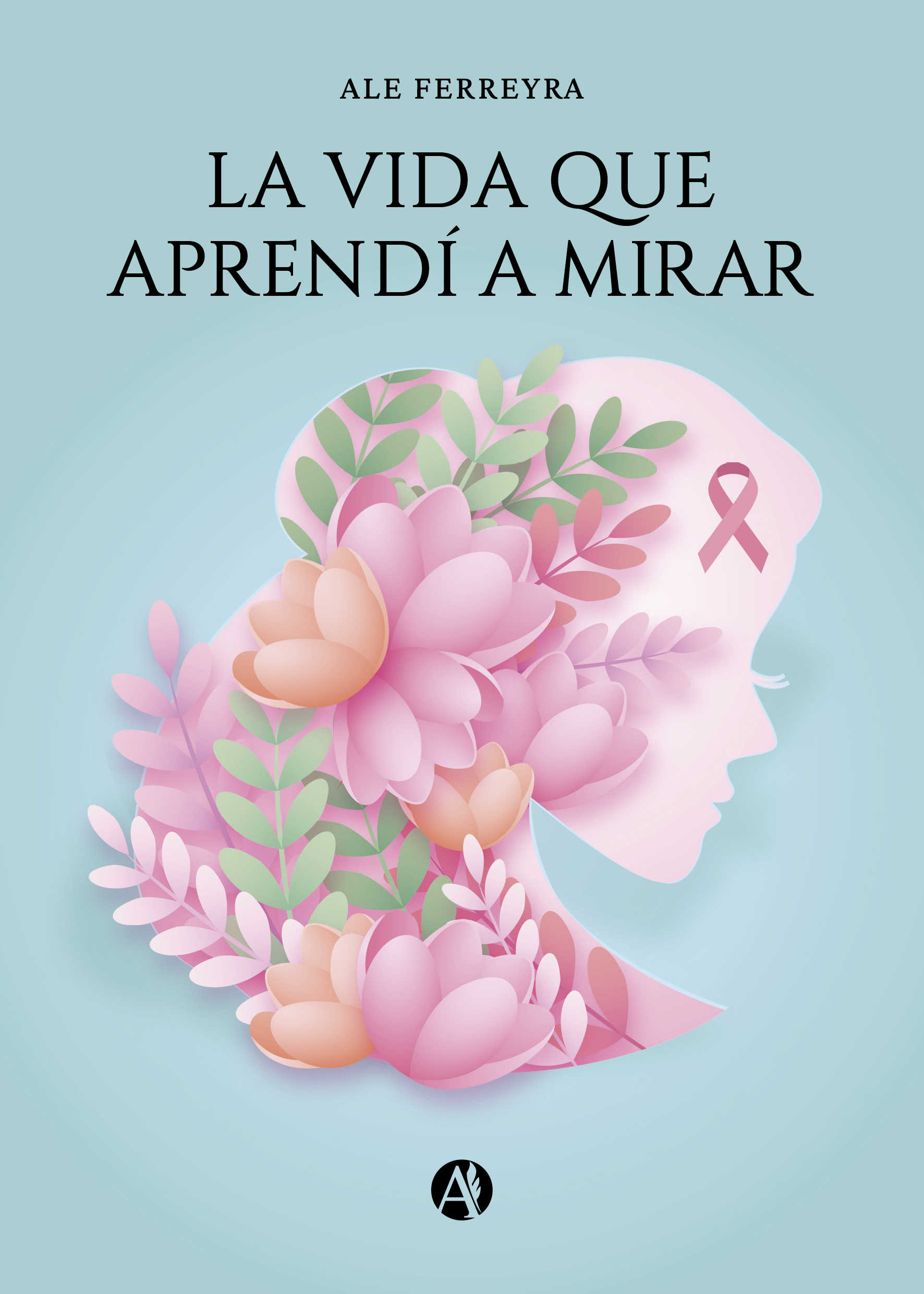 Portada del libro La vida que aprendí a mirar de Ale Ferreyra
