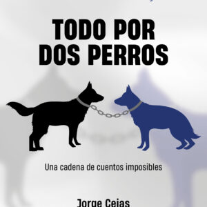 Portada del libro Todo por dos perros de Jorge Cejas