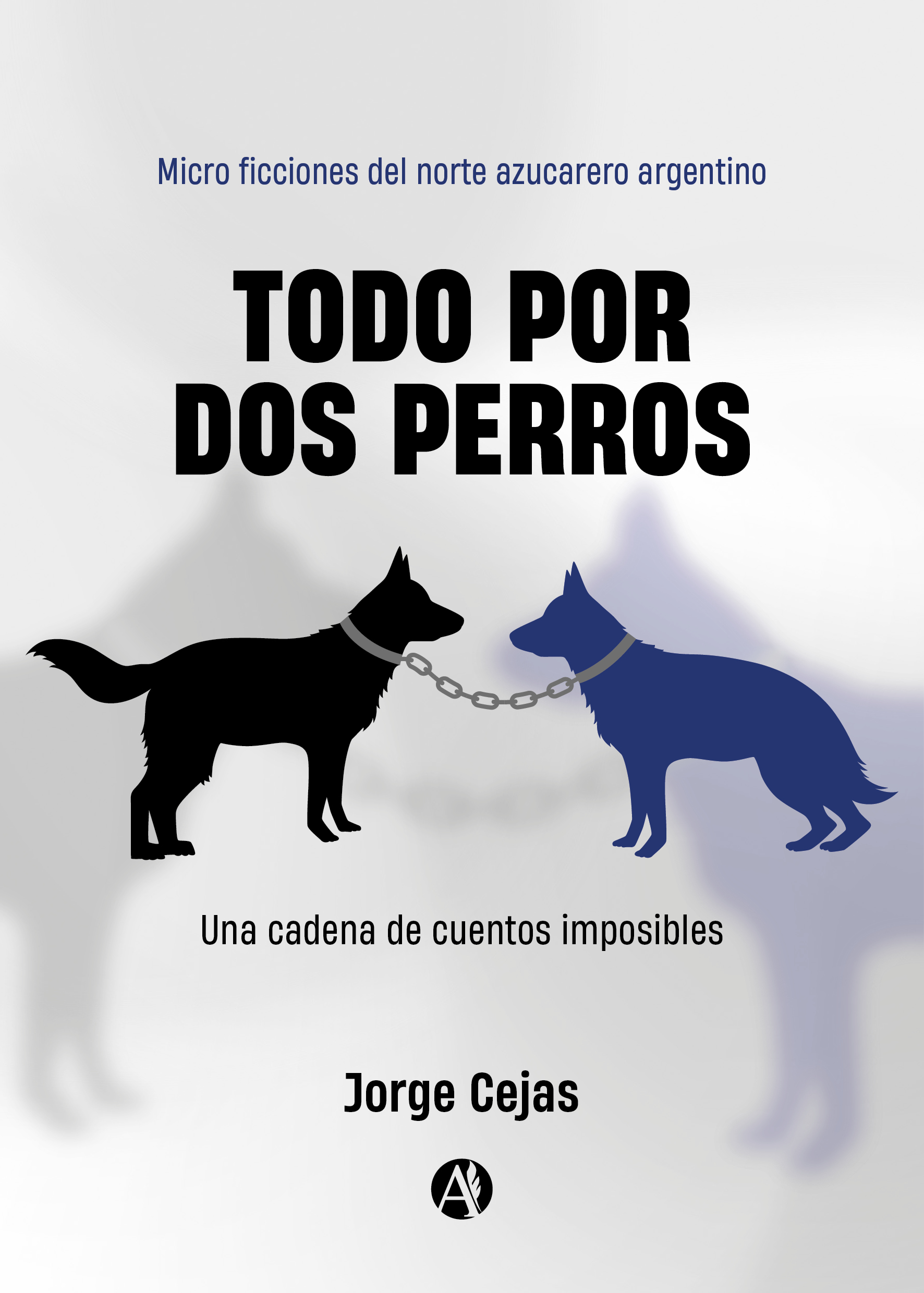 Portada del libro Todo por dos perros de Jorge Cejas